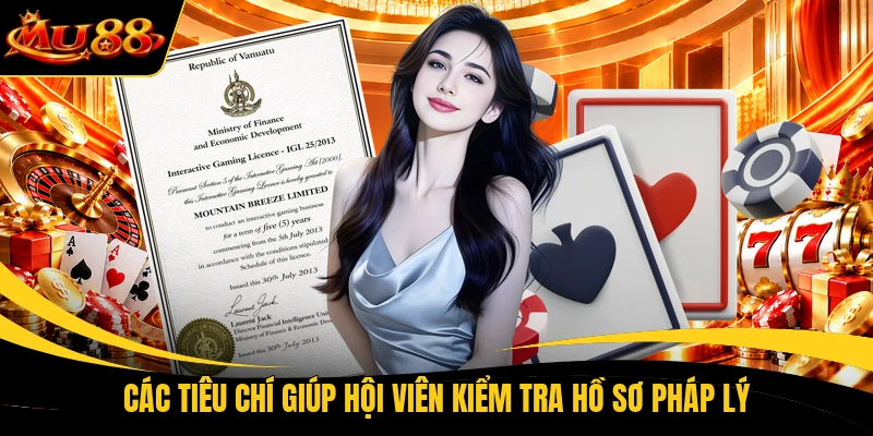 cac tieu chi giup hoi vien kiem tra ho so phap ly Giấy phép hoạt động MU88 thể hiện hồ sơ pháp lý
