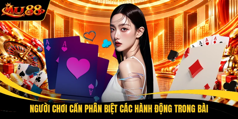 Người chơi cần phân biệt các hành động trong bài