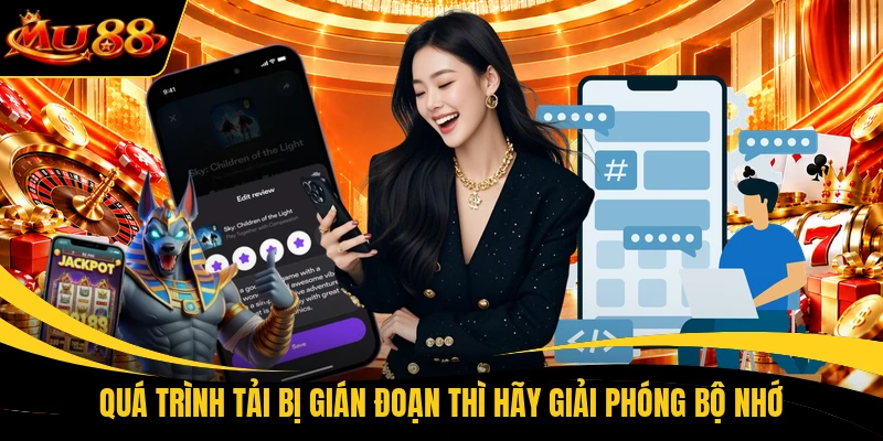 Quá trình tải bị gián đoạn thì hãy giải phóng bộ nhớ