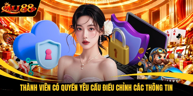 Thành viên có quyền yêu cầu điều chỉnh các thông tin