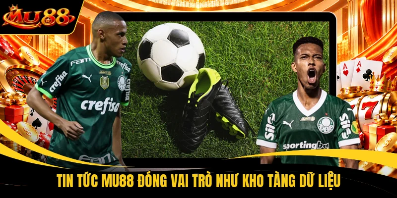 Tin tức MU88 đóng vai trò như kho tàng dữ liệu